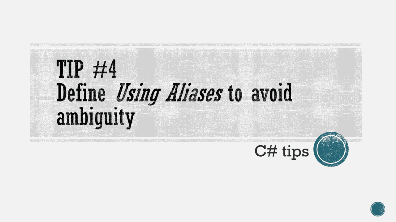 C# tip: define Using Aliases to avoid ambiguity