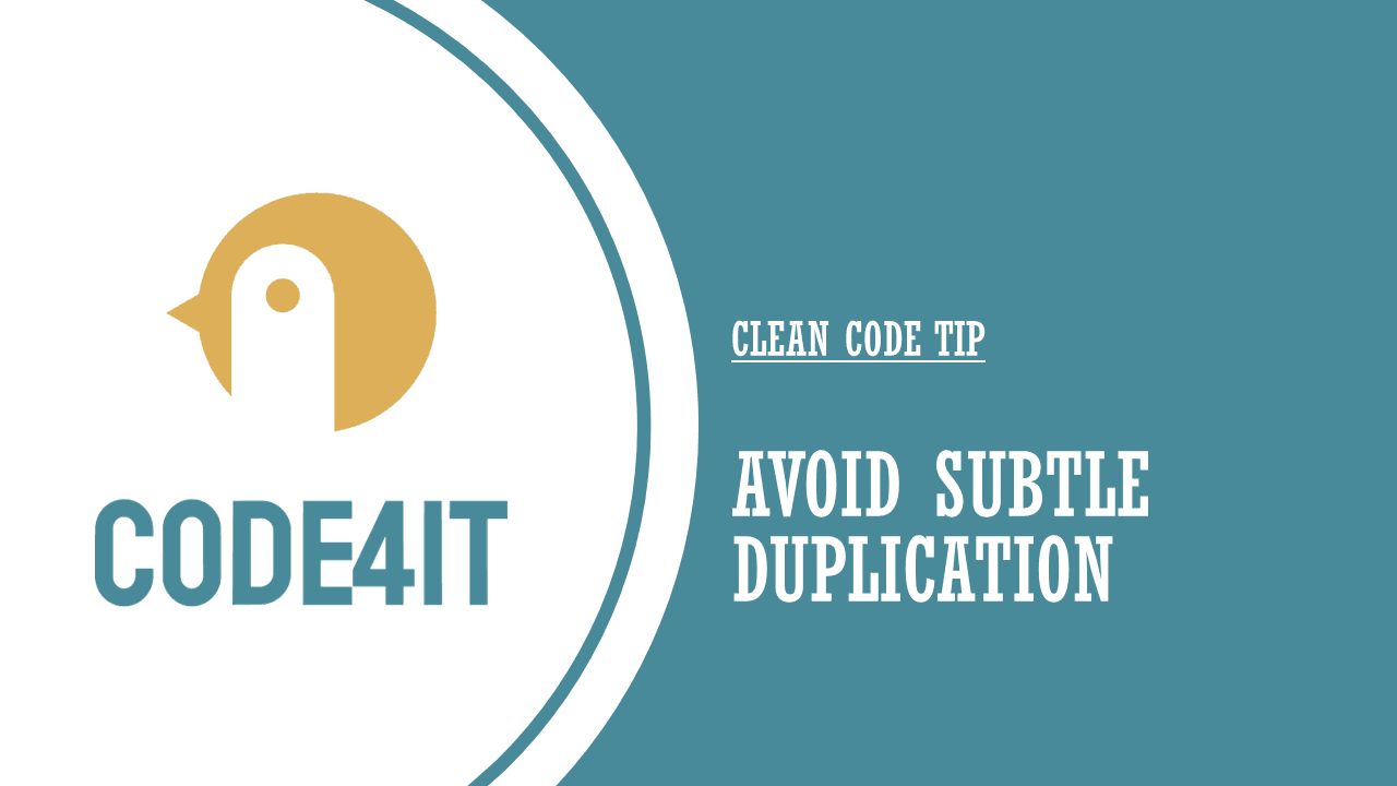 Clean Code Tip: Avoid subtle duplication of code and logic