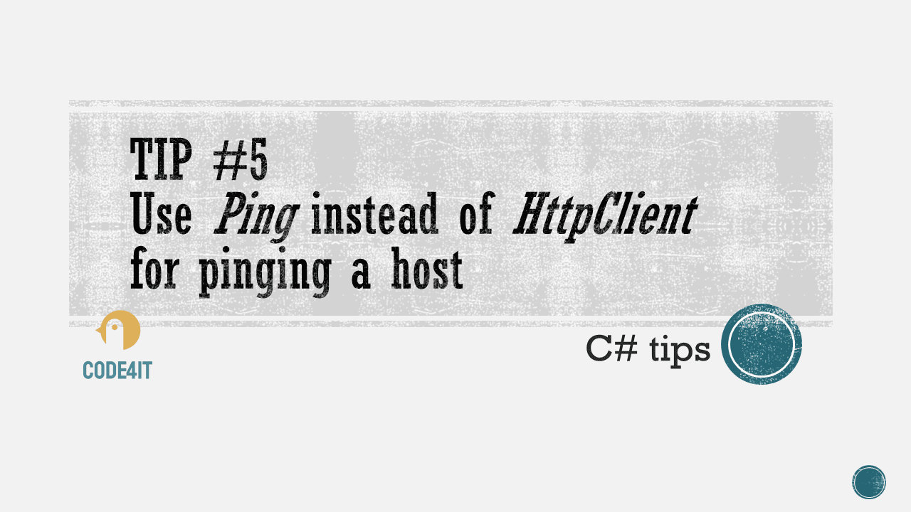 C# Tip: use the Ping class instead of an HttpClient to ping an endpoint