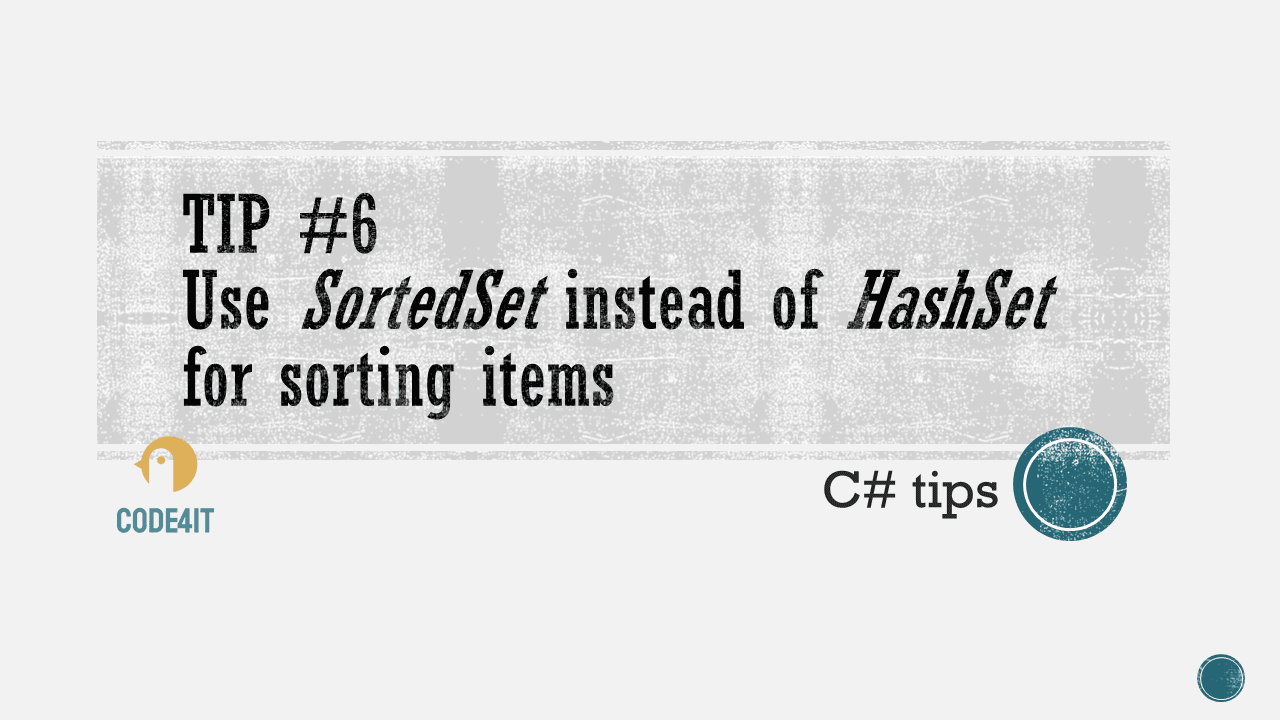C# Tip: Use a SortedSet to avoid duplicates and sort items